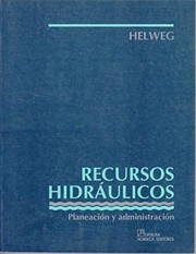 Cover of: Recursos hidráulicos: planeación y administración by 