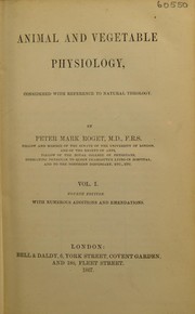 Cover of: Animal and vegetable physiology, considered with reference to natural theology. by Peter Mark Roget