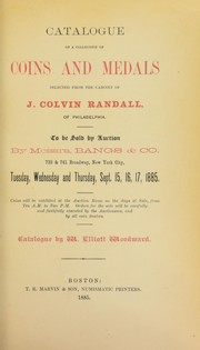 Cover of: Catalogue of a collection of coins and medals: selected from the cabinet of J. Colvin Randall, of Philadelphia ...