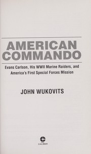 Cover of: American commando: Evans Carlson, his WWII Marine raiders, and America's first Special Forces mission