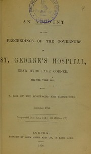Cover of: An account of the proceedings of the governors of St. George's Hospital, near Hyde Park Corner, for the year 1855: with a list of the governors and subscribers