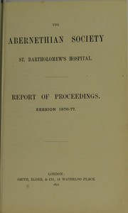 Cover of: The Abernethian society, St. Bartholomew's Hospital: Report of the proceedings. Session 1876-77