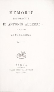 Memorie istoriche di Antonio Allegri detto il Correggio by Luigi Pungileoni