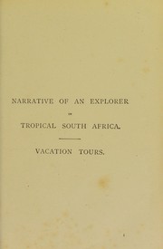 Narrative of an explorer in tropical South Africa, being an account of a visit to Damaraland in 1851 by Sir Francis Galton