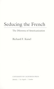 Cover of: Seducing the French: the dilemma of Americanization