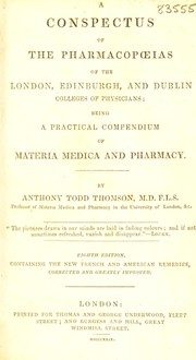 Cover of: A conspectus of the pharmacopoeias of the London, Edinburgh, and Dublin colleges of physicians being a practical compendium of materia medican and pharmacy