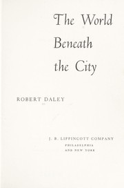 Cover of: The world beneath the City. by Robert Daley
