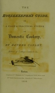 Cover of: The housekeeper's guide, or a plain and practical system of domestic cookery
