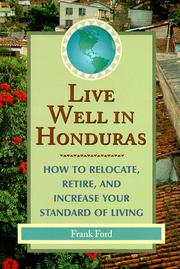 Cover of: Live well in Honduras: how to relocate, retire, and increase your standard of living