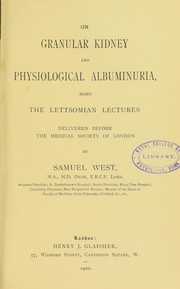 Cover of: On granular kidney and physiological albuminuria, being the Lettsomian lectures