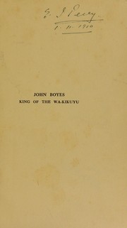 Cover of: John Boyes, king of the Wa-Kikuyu.: A true story of travel and adventure in Africa