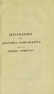 Istituzioni di anatomia comparativa degli animali domestici ... Aggiuntovi ... un saggio storico letterario sull'origine ed i progressi della medicina degli animali by G. Luigi Leroy