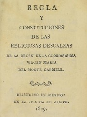 Cover of: Regla y constituciones de las religiosas descalzas de la orden de la gloriosisima Virgen Maria del Monte Carmelo