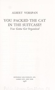 Cover of: You packed the cat in the suitcase?!: You gotta get organized