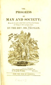 Cover of: The progress of man and society from the cradle to the grave and from the infancy of things to their present state