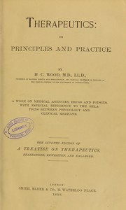 Cover of: Therapeutics : its principles and practice : a work on medical agencies, drugs and poisons, with especial reference to the relations between physiology and clinical medicine