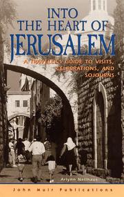 Cover of: Into the heart of Jerusalem: a traveler's guide to visits, celebrations, and sojourns