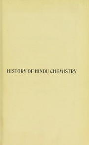 Cover of: A history of Hindu chemistry from the earliest times to the middle of the sixteenth century, A.D by Prafulla Chandra Ray