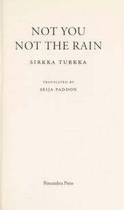 Not you, not the rain by Sirkka Turkka
