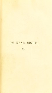 Cover of: On near sight, aged sight, impaired vision, and the means of assisting sight. by William White Cooper, William White Cooper