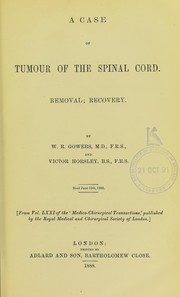Cover of: A case of tumour of the spinal cord: removal, recovery
