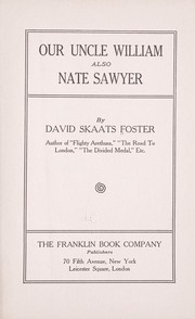 Cover of: Our Uncle William ; also, Nate Sawyer by David Skaats Foster