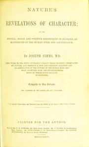 Cover of: Nature's revelations of character, or, The mental, moral and volitive dispositions of mankind, as manifested in the human form and countenance