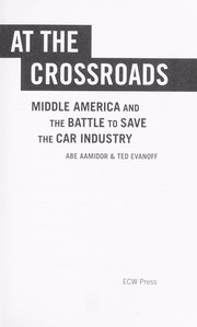 Cover of: At the crossroads: middle America and the battle to save the car industry