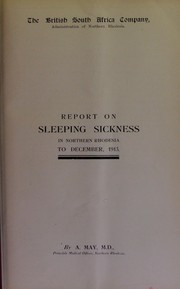 Cover of: Report on sleeping sickness in northern Rhodesia to December, 1913 | A. May