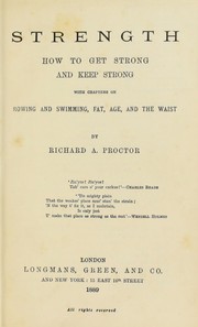 Cover of: Strength: how to get strong and keep strong : with chapters on rowing and swimming, fat, age, and the waist