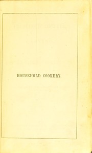 Cover of: Household cookery, carving and dinner-table observations: with directions how to give a dinner with economy and taste