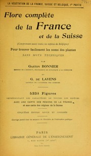 Cover of: Flore compl©·te de la France et de la Suisse (comprenant aussi toutes les esp©·ces de Belgique) pour trouver facilement les noms des plantes sans mets techniques