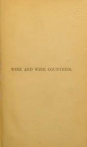 Cover of: Wine and wine countries: a record and manual for wine merchants and wine consumers