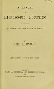 Cover of: A manual of microscopic mounting: with notes on the collection and examination of objects