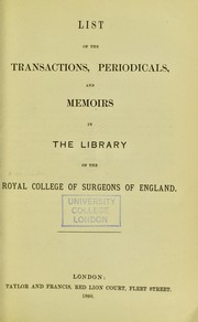 Cover of: List of the transactions, periodicals, and memoirs in the library of the Royal college of surgeons of England.