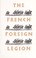 Cover of: The French Foreign Legion;