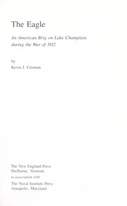 Cover of: The Eagle, an American brig on Lake Champlain during the War of 1812 by Kevin James Crisman