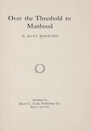 Over the threshold to manhood by Mary Morrison