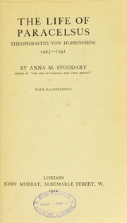 Cover of: The Life of Paracelsus Theophrastus von Hohenheim, 1493-1541 by Stoddart, Anna M., 1840-1911, Stoddart, Anna M., 1840-1911