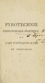 Cover of: Pyrotechnie chirurgicale-pratique, ou l'art d'appliquer le feu en chirurgie