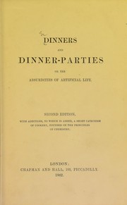 Cover of: Dinners and dinner-parties, or the absurdities of artificial life