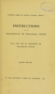 Cover of: Instructions for the prevention of malarial fever: for the use of residents in malarious places