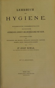 Cover of: Lehrbuch der Hygiene : systematische Zusammenstellung der wichtigsten hygienischen Lehrs©Þtze und Untersuchungs-Methoden : zum Gebrauche f©ơr Studierende der Medicin, Physikats-Candidaten, Sanit©Þts-Beamte, ©rzte, Verwaltungs-Beamte