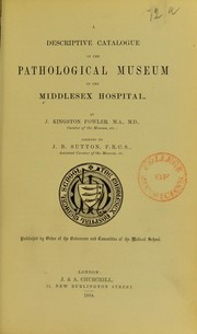 Cover of: A descriptive catalogue of the Pathological Museum of the Middlesex Hospital by James Kingston Fowler