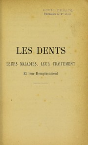 Cover of: Les dents: leurs maladies, leur traitement, et leur remplacement ...