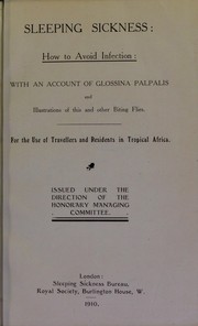 Cover of: Sleeping sickness: How to avoid infection: with an account of glossina palpalis and illustration of this and other biting flies. For the use of travellers and residents in Tropical Africa