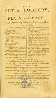 Cover of: The art of cookery made plain and easy: which far exceeds any thing of the kind yet published ... To which are added, one hundred and fifty new and useful receipts. And also fifty receipts for different articles of perfumery. With a copious index