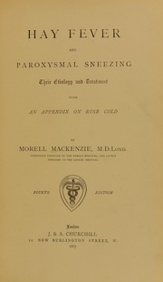 Cover of: Hay fever and paroxysmal sneezing: their etiology and treatment with an appendix on rose cold