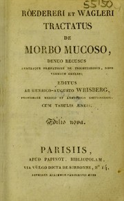 Cover of: Tractatus de morbo mucoso. Denuo recusus annexaque praefatione de trichuridibus novo vermium genere