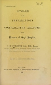 Catalogue of the preparations of comparative anatomy in the museum of Guy's Hospital by Philip Henry Pye-Smith